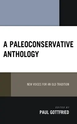 O antologie paleoconservatoare: Voci noi pentru o tradiție veche - A Paleoconservative Anthology: New Voices for an Old Tradition