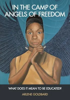 În tabăra Îngerilor Libertății: Ce înseamnă să fii educat? - In the Camp of Angels of Freedom: What Does It Mean to Be Educated?