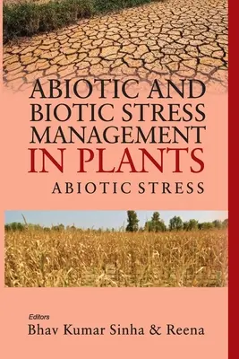Managementul stresului abiotic și biotic în plante: Vol.01: : Stresul abiotic - Abiotic and Biotic Stress Management in Plants: Vol.01: : Abiotic Stress