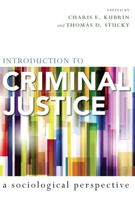 Introducere în justiția penală: O perspectivă sociologică - Introduction to Criminal Justice: A Sociological Perspective