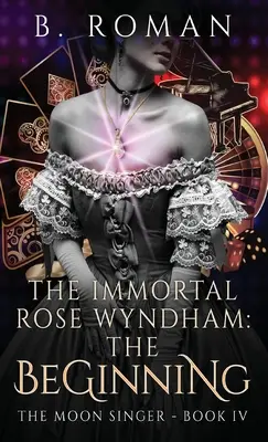 The Immortal Rose Wyndham: Începutul - The Immortal Rose Wyndham: The Beginning
