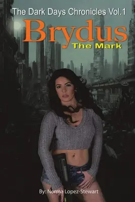 Brydus, The Mark: Cronicile zilelor întunecate Vol. 1 (versiune revizuită) - Brydus, The Mark: The Dark Days Chronicles Vol. 1 (Revised version)