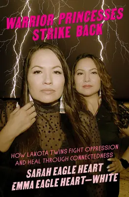 Prințesele războinice contraatacă: Cum gemenele Lakota luptă împotriva opresiunii și se vindecă prin conectare - Warrior Princesses Strike Back: How Lakota Twins Fight Oppression and Heal Through Connectedness