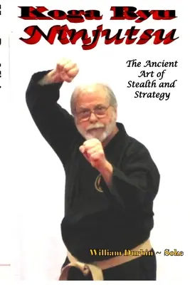 Koga Ryu Ninjutsu: The Ancient Art of Stealth and Strategy (revizuită) - Koga Ryu Ninjutsu: The Ancient Art of Stealth and Strategy (revised)