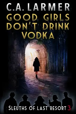 Fetele bune nu beau vodcă - Good Girls Don't Drink Vodka