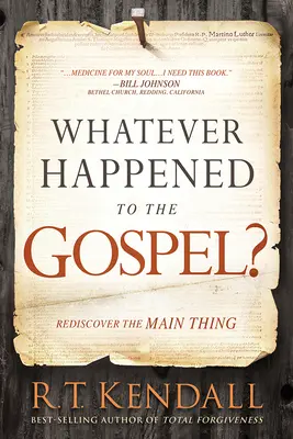 What Happened to the Gospel? Redescoperă esențialul - Whatever Happened to the Gospel?: Rediscover the Main Thing