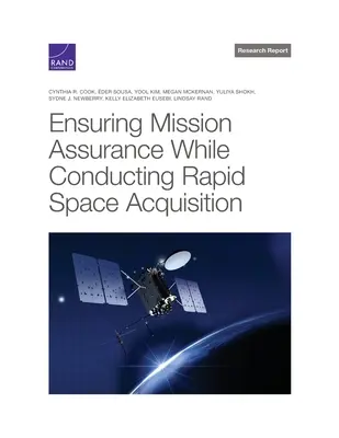 Asigurarea siguranței misiunii în timpul desfășurării achizițiilor spațiale rapide - Ensuring Mission Assurance While Conducting Rapid Space Acquisition