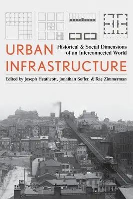 Infrastructura urbană: Dimensiuni istorice și sociale ale unei lumi interconectate - Urban Infrastructure: Historical and Social Dimensions of an Interconnected World