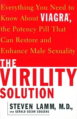 Soluția Virilității: Tot ce trebuie să știți despre Viagra, pastila de potență care poate restabili și îmbunătăți sexualitatea masculină - The Virility Solution: Everything You Need to Know about Viagra, the Potency Pill That Can Restore and Enhance Male Sexuality