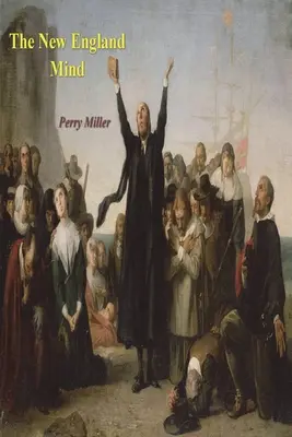 Mintea Noii Anglii: Secolul al XVII-lea - The New England Mind: The Seventeenth Century