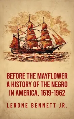 Înainte de Mayflower: O istorie a negrilor în America, 1619-1962 Hardcover - Before the Mayflower: A History of the Negro in America, 1619-1962 Hardcover
