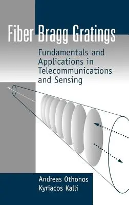 Fiber Bragg Gratings: Fundamente și aplicații în telecomunicații și detecție - Fiber Bragg Gratings: Fundamentals and Applications in Telecommunications and Sensing