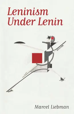 Leninismul sub Lenin - Leninism Under Lenin