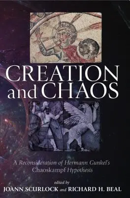 Creație și haos: O reconsiderare a ipotezei Chaoskampf a lui Hermann Gunkel - Creation and Chaos: A Reconsideration of Hermann Gunkel's Chaoskampf Hypothesis