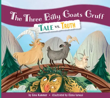 The Three Billy Goats Gruff: Poveste vs. Adevăr - The Three Billy Goats Gruff: Tale vs. Truth