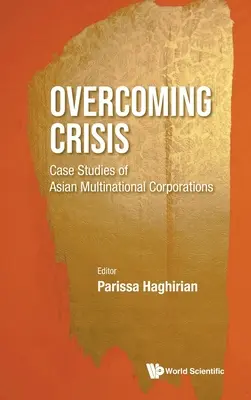 Depășirea crizei: Studii de caz ale corporațiilor multinaționale asiatice - Overcoming Crisis: Case Studies of Asian Multinational Corporations