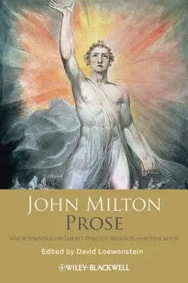 John Milton Prose: Scrieri majore despre libertate, politică, religie și educație - John Milton Prose: Major Writings on Liberty, Politics, Religion, and Education