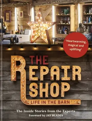 Atelierul de reparații: Viața în hambar: Poveștile din interior ale experților - The Repair Shop: Life in the Barn: The Inside Stories from the Experts
