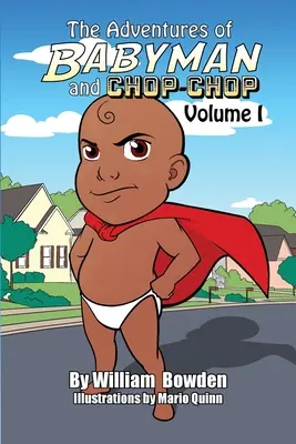 Aventurile lui Babyman și Chop-Chop: Volumul I - The Adventures of Babyman and Chop-Chop: Volume I