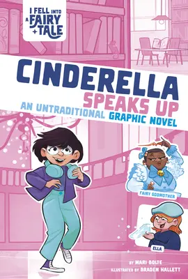Cinderella Speaks Up: Un roman grafic netradițional - Cinderella Speaks Up: An Untraditional Graphic Novel