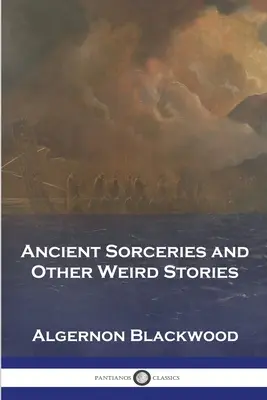 Vrăjitorii antice și alte povești ciudate - Ancient Sorceries and Other Weird Stories