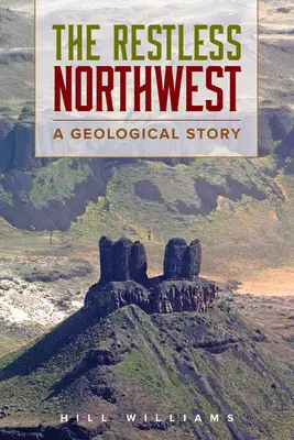 Nord-vestul neliniștit: O poveste geologică - The Restless Northwest: A Geological Story
