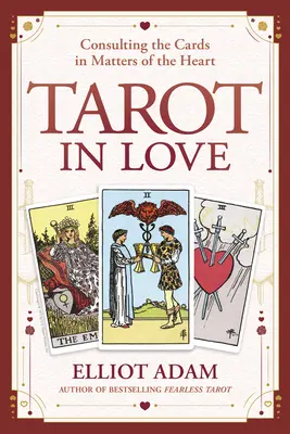 Tarotul în dragoste: Consultarea cărților în probleme de inimă - Tarot in Love: Consulting the Cards in Matters of the Heart