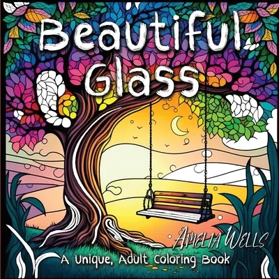 Sticlă frumoasă: O carte unică de colorat pentru adulți pentru ameliorarea stresului și o lucrare de artă conștientă - Beautiful Glass: A Unique Adult Coloring Book for Stress Relief and Mindful Artwork