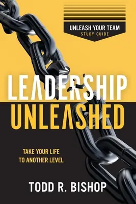 Leadership Unleashed: Dezlănțuie-ți echipa - Ghid de studiu - Leadership Unleashed: Unleash Your Team - Study Guide