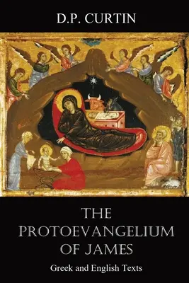 Protoevanghelia lui Iacov: Texte în greacă și engleză - The Protoevangelium of James: Greek and English Texts