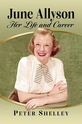 June Allyson: Viața și cariera ei - June Allyson: Her Life and Career