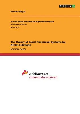 Teoria sistemelor funcționale sociale de Niklas Luhmann - The Theory of Social Functional Systems by Niklas Luhmann