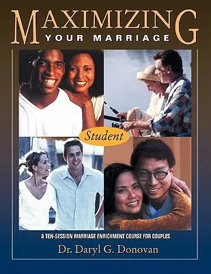 Maximizarea căsniciei tale: Un curs de îmbogățire a căsniciei pentru cupluri - Maximizing Your Marriage: A Marriage Enrichment Course for Couples