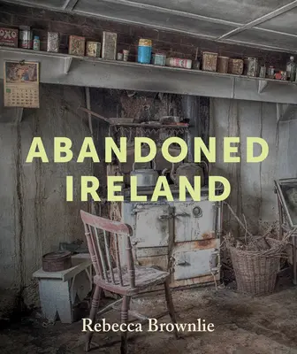 Irlanda Abandonată - Abandoned Ireland