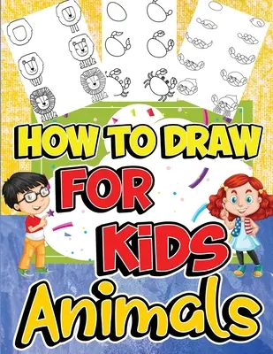 Cum să desenezi animale pentru copii: Învață să desenezi distractiv și ușor cu ghidul de desenare pas cu pas - How to Draw Animals for Kids: Learn to Draw Fun & Easy with Step by Step Drawing Guide