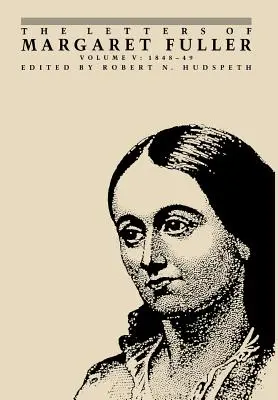 Scrisorile lui Margaret Fuller: 1848-1849 - The Letters of Margaret Fuller: 1848-1849