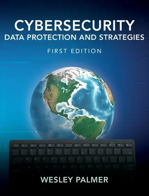 Cybersecurity - Protecția datelor și strategii: Prima ediție - Cybersecurity - Data Protection and Strategies: First Edition