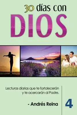 30 Das con Dios (Volumul 4): Lecturas diarias que te fortalecern y te acercarn al Padre - 30 Das con Dios (Volumen 4): Lecturas diarias que te fortalecern y te acercarn al Padre