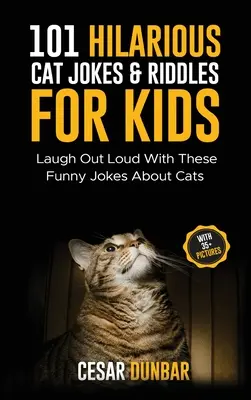 101 glume și ghicitori hilare despre pisici pentru copii: Râdeți în hohote cu aceste glume amuzante despre pisici (CU 35+ IMAGINI)! - 101 Hilarious Cat Jokes & Riddles For Kids: Laugh Out Loud With These Funny Jokes About Cats (WITH 35+ PICTURES)!