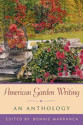 Scrieri americane de grădină: O antologie, ediție extinsă - American Garden Writing: An Anthology, Expanded Edition