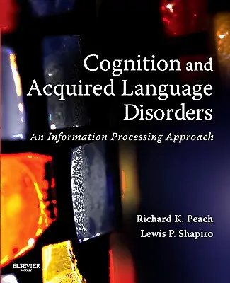 Cogniția și tulburările de limbaj dobândite: O abordare a procesării informației - Cognition and Acquired Language Disorders: An Information Processing Approach