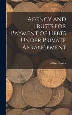 Agenția și trusturile pentru plata datoriilor în cadrul unui aranjament privat - Agency and Trusts for Payment of Debts Under Private Arrangement