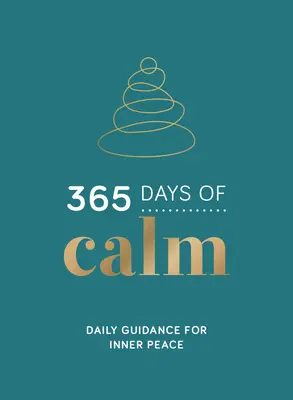 365 Days of Calm (365 de zile de calm): Îndrumări zilnice pentru pace interioară - 365 Days of Calm: Daily Guidance for Inner Peace