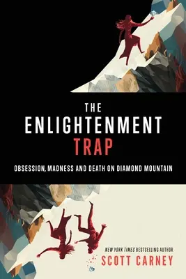 Capcana Iluminării: Obsesie, nebunie și moarte pe muntele Diamond - The Enlightenment Trap: Obsession, Madness and Death on Diamond Mountain