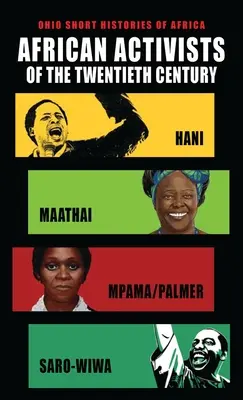 Activiștii africani ai secolului XX: Hani, Maathai, Mpama/Palmer, Saro-Wiwa - African Activists of the Twentieth Century: Hani, Maathai, Mpama/Palmer, Saro-Wiwa