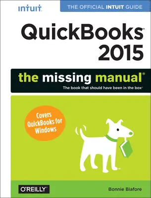 QuickBooks 2015: The Missing Manual: Ghidul oficial Intuit pentru QuickBooks 2015 - QuickBooks 2015: The Missing Manual: The Official Intuit Guide to QuickBooks 2015