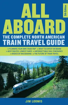 All Aboard: Ghidul complet de călătorie cu trenul în America de Nord - All Aboard: The Complete North American Train Travel Guide