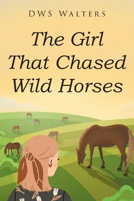 The Girl That Chased Wild Horses (Fata care alerga după cai sălbatici) - The Girl That Chased Wild Horses