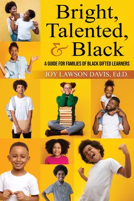 Bright, Talented, & Black: A Guide for Families of Black Gifted Learners (Ghid pentru familiile elevilor negri supradotați) - Bright, Talented, & Black: A Guide for Families of Black Gifted Learners