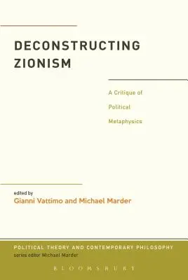 Deconstrucția sionismului: O critică a metafizicii politice - Deconstructing Zionism: A Critique of Political Metaphysics